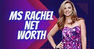 Miss Rachel Net Worth: Unveiling the Success Behind a Rising Star