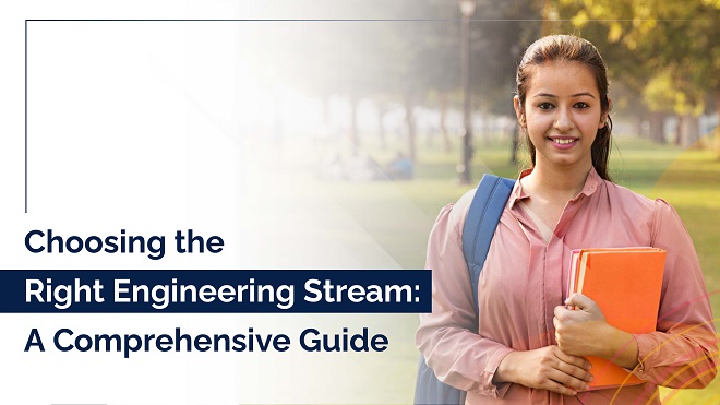 Choosing the Right Engineering Stream: A Comprehensive Guide